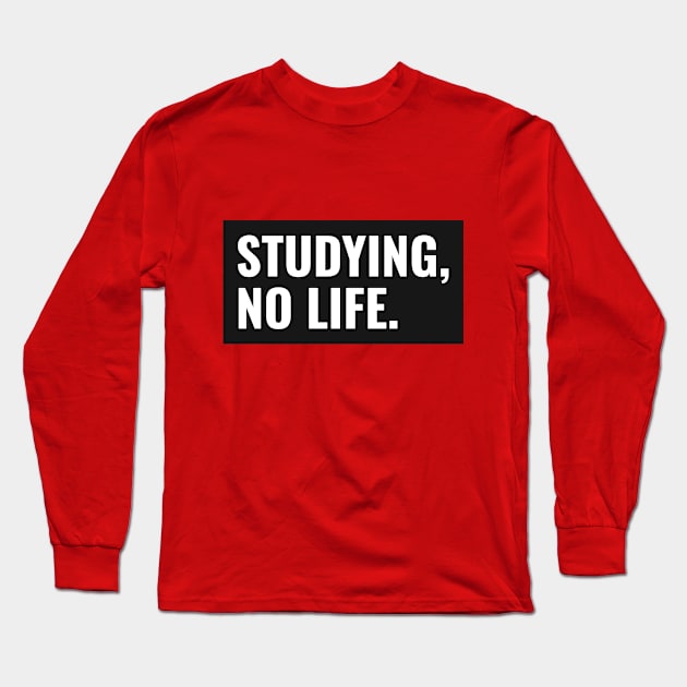 Studying, No Life - Medical Student in Medschool Long Sleeve T-Shirt by Medical Student Tees